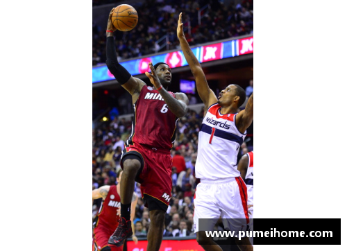 NBA热火与奇才交锋：赛场激情再掀巅峰对决